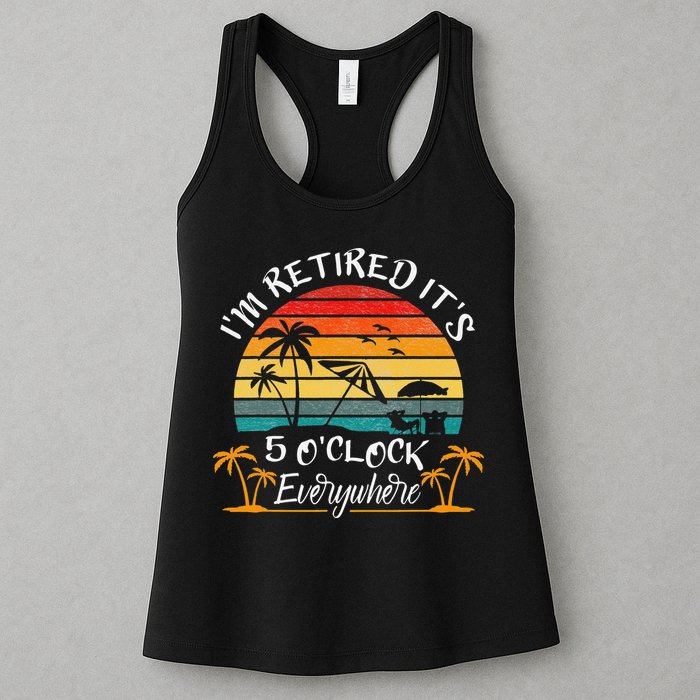 It's 5 O'Clock Everywhere I'm Retired summer Retirement Womens Tank Top