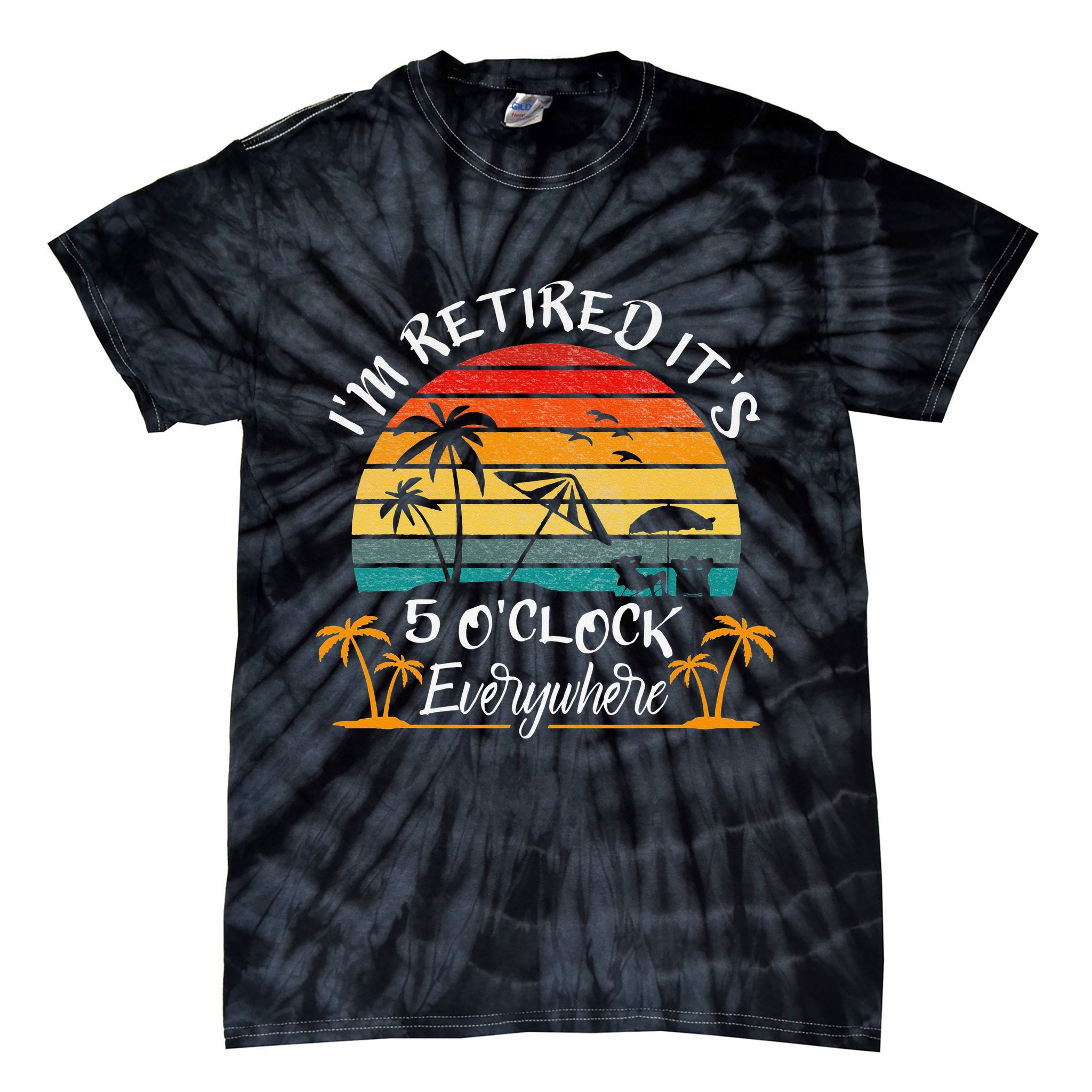 It's 5 O'Clock Everywhere I'm Retired summer Retirement Tie-Dye T-Shirt