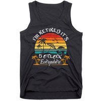It's 5 O'Clock Everywhere I'm Retired summer Retirement Tank Top