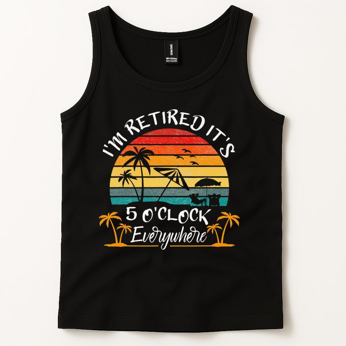 It's 5 O'Clock Everywhere I'm Retired summer Retirement Tank Top