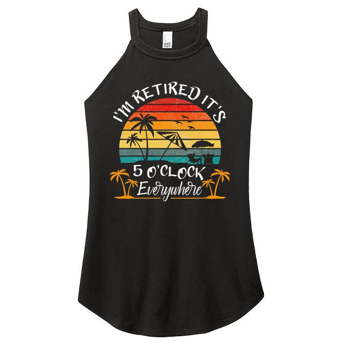 It's 5 O'Clock Everywhere I'm Retired summer Retirement Women's Perfect Tri Rocker Tank