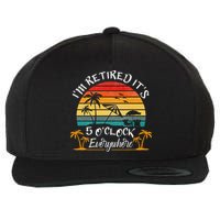 It's 5 O'Clock Everywhere I'm Retired summer Retirement Wool Snapback Cap
