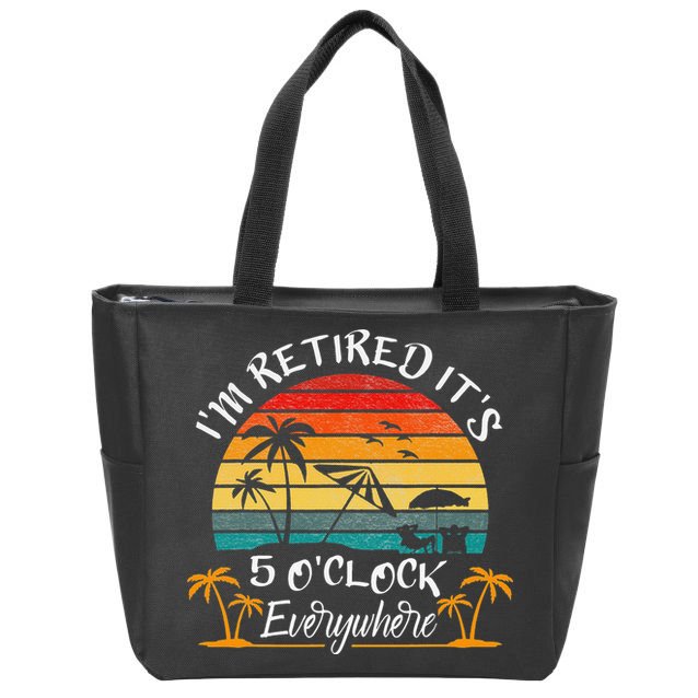 It's 5 O'Clock Everywhere I'm Retired summer Retirement Zip Tote Bag