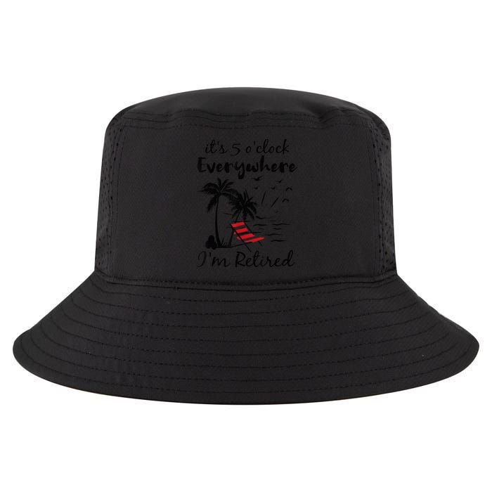 It's 5 O'Clock Everywhere I'm Retired Summer Cool Comfort Performance Bucket Hat