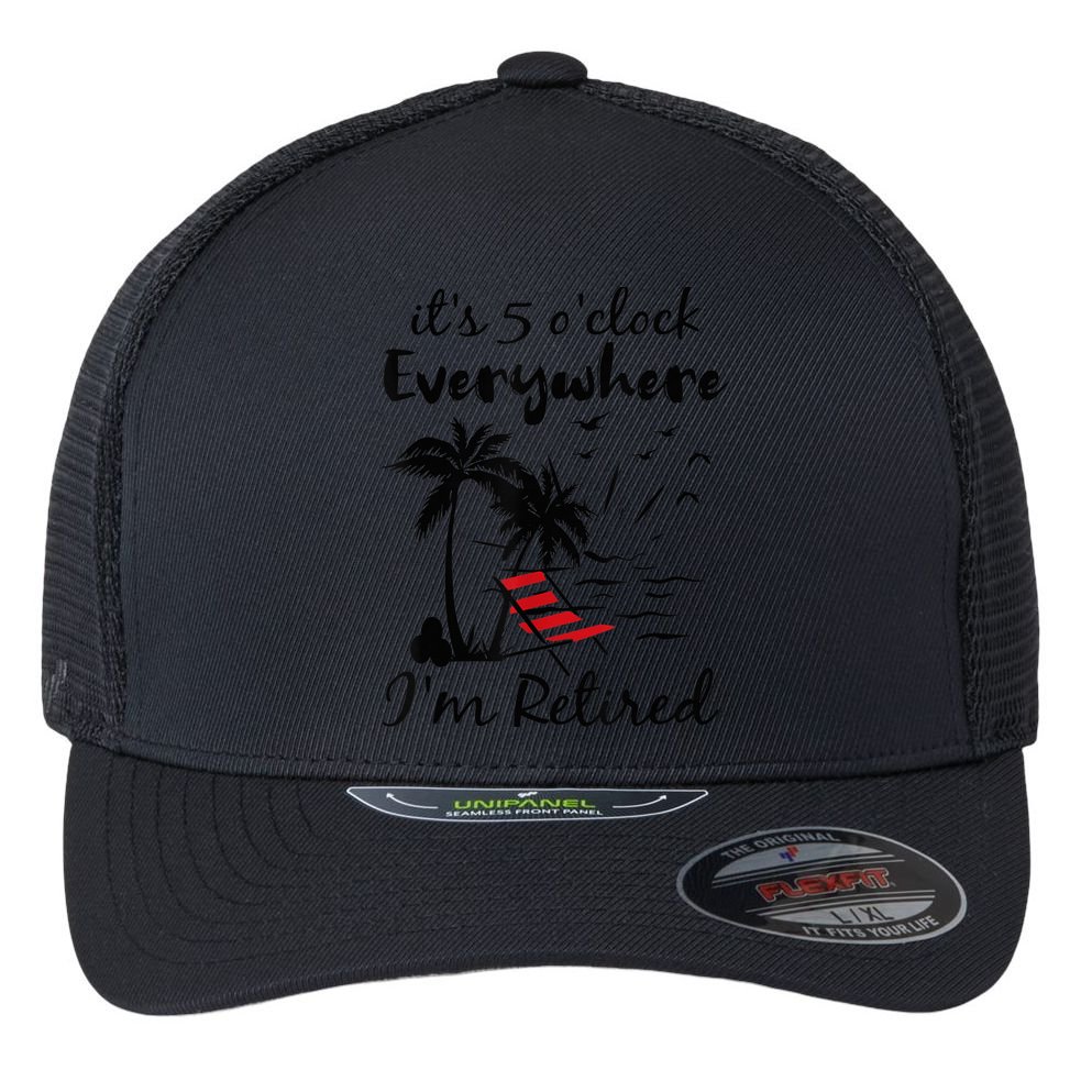It's 5 O'Clock Everywhere I'm Retired Summer Flexfit Unipanel Trucker Cap