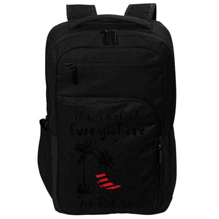 It's 5 O'Clock Everywhere I'm Retired Summer Impact Tech Backpack