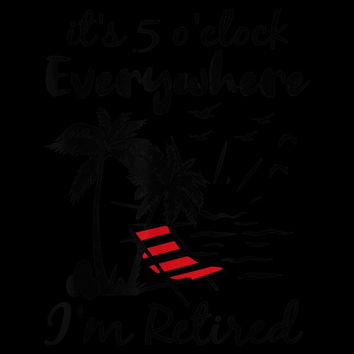It's 5 O'Clock Everywhere I'm Retired Summer Bucket Hat