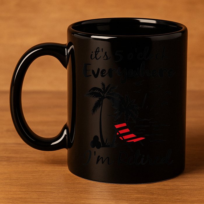 It's 5 O'Clock Everywhere I'm Retired Summer 11oz C Handle Ceramic Mug