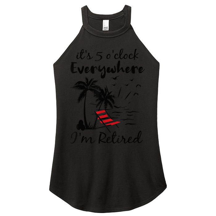 It's 5 O'Clock Everywhere I'm Retired Summer Women's Perfect Tri Rocker Tank
