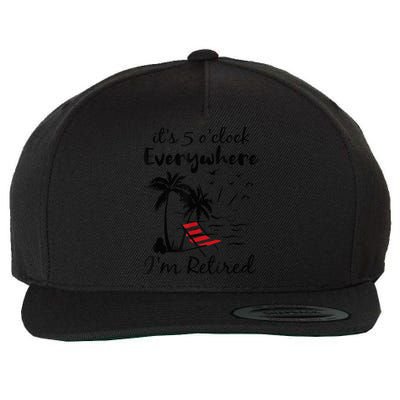 It's 5 O'Clock Everywhere I'm Retired Summer Wool Snapback Cap