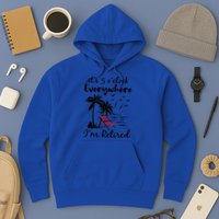 It's 5 O'Clock Everywhere I'm Retired Summer Hoodie