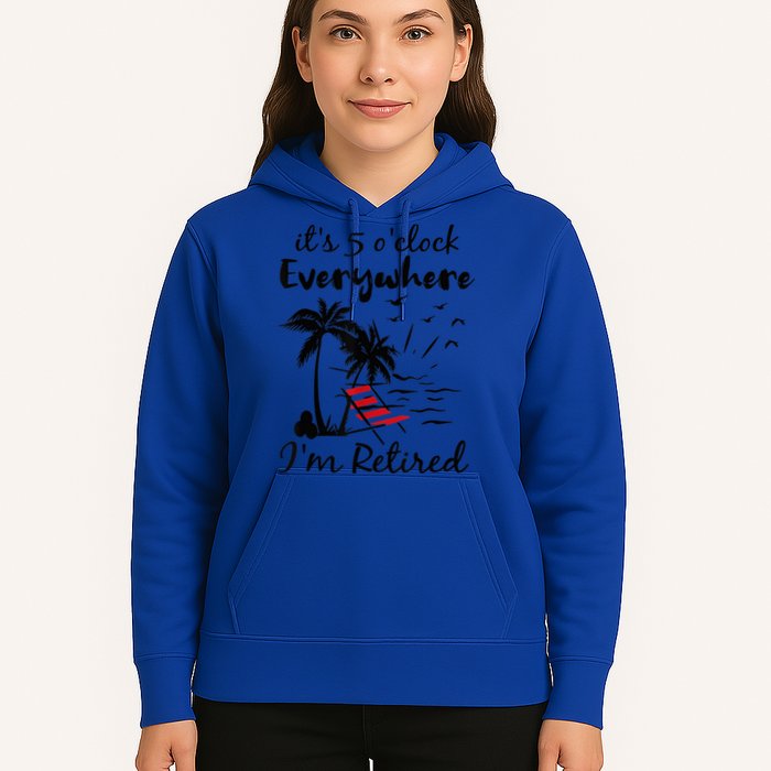 It's 5 O'Clock Everywhere I'm Retired Summer Hoodie