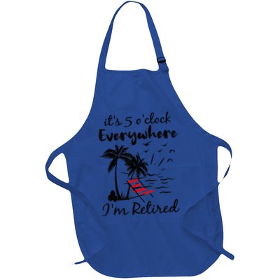It's 5 O'Clock Everywhere I'm Retired Summer Apron