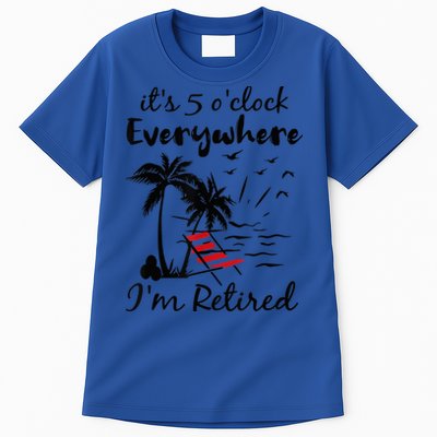 It's 5 O'Clock Everywhere I'm Retired Summer Tall T-Shirt
