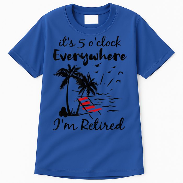 It's 5 O'Clock Everywhere I'm Retired Summer Tall T-Shirt