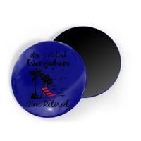 It's 5 O'Clock Everywhere I'm Retired Summer Magnet