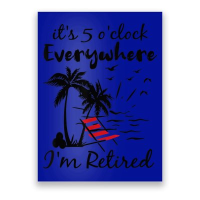 It's 5 O'Clock Everywhere I'm Retired Summer Poster