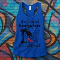 It's 5 O'Clock Everywhere I'm Retired Summer Womens Tank Top
