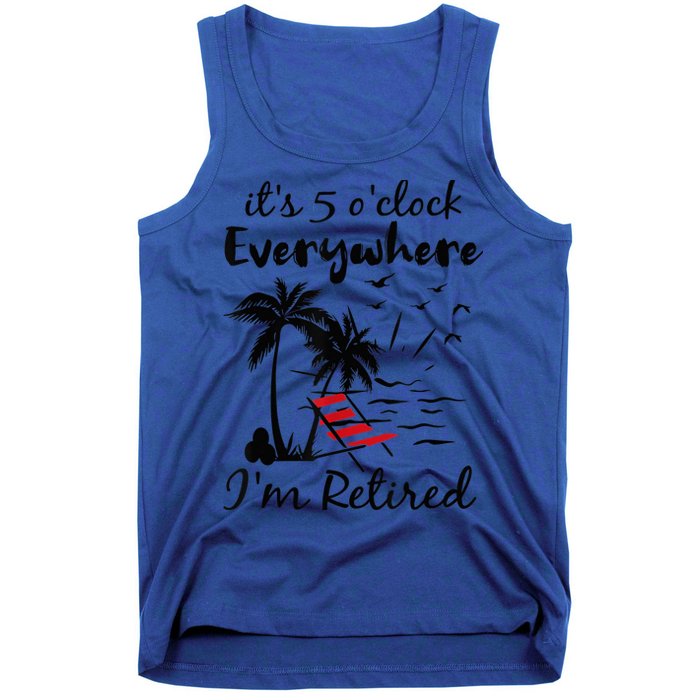 It's 5 O'Clock Everywhere I'm Retired Summer Tank Top