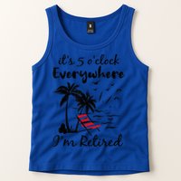 It's 5 O'Clock Everywhere I'm Retired Summer Tank Top