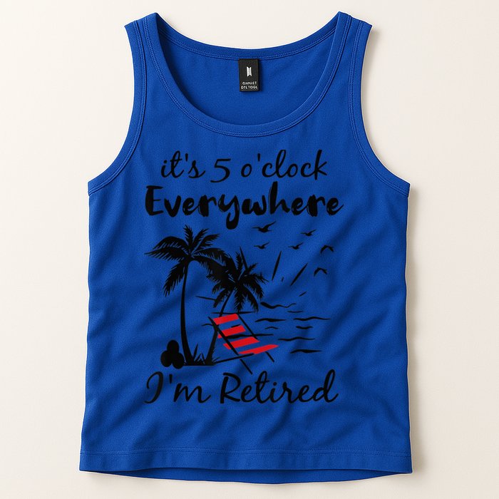 It's 5 O'Clock Everywhere I'm Retired Summer Tank Top