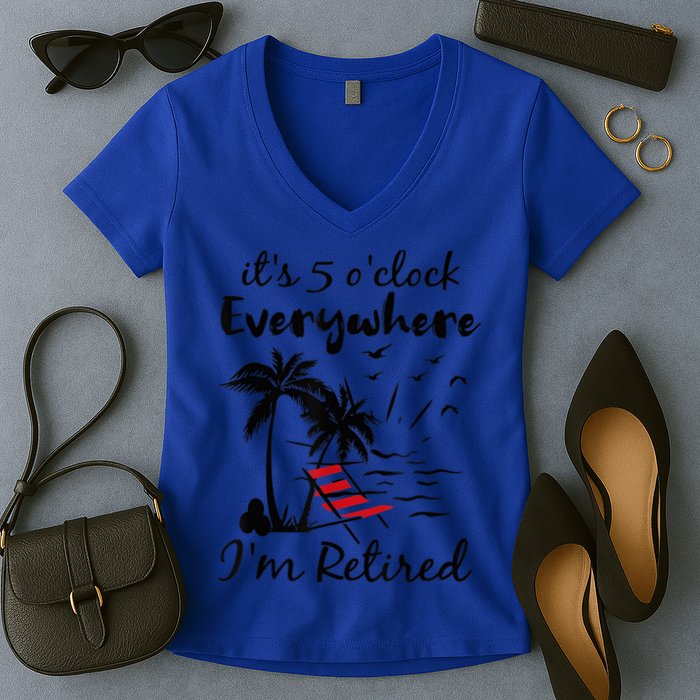 It's 5 O'Clock Everywhere I'm Retired Summer Women's V-Neck T-Shirt