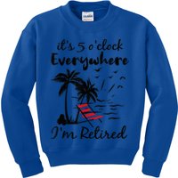 It's 5 O'Clock Everywhere I'm Retired Summer Kids Sweatshirt