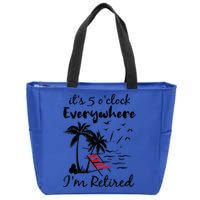 It's 5 O'Clock Everywhere I'm Retired Summer Zip Tote Bag