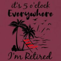 It's 5 O'Clock Everywhere I'm Retired Summer 16oz Travel Tumbler