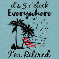 It's 5 O'Clock Everywhere I'm Retired Summer Sueded Cloud Jersey T-Shirt
