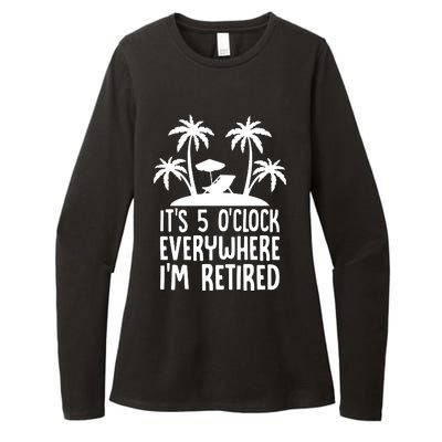 Its 5 Oclock Everywhere Im Retired Womens CVC Long Sleeve Shirt