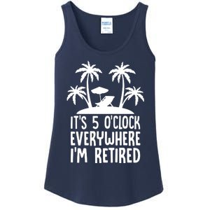 Its 5 Oclock Everywhere Im Retired Ladies Essential Tank