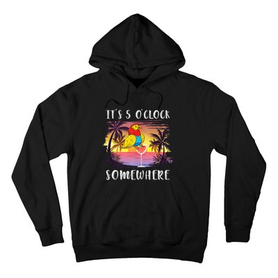 Its 5 Oclock Somewhere Its Time To Drink Something Hoodie