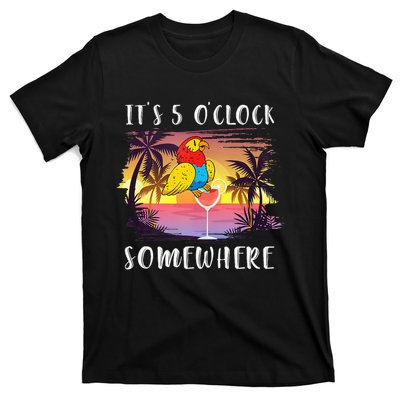 Its 5 Oclock Somewhere Its Time To Drink Something T-Shirt