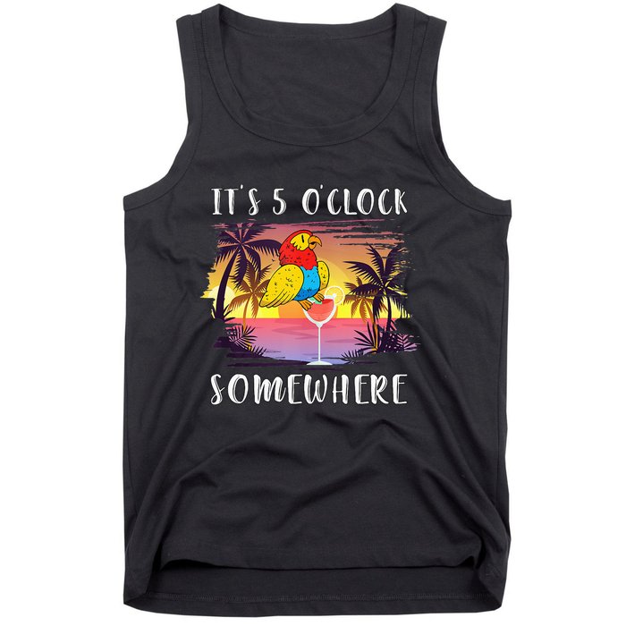 Its 5 Oclock Somewhere Its Time To Drink Something Tank Top