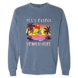 Its 5 Oclock Somewhere Its Time To Drink Something Garment-Dyed Sweatshirt