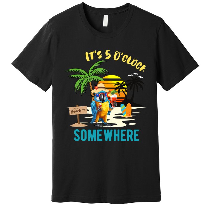 ItS 5 O’Clock Somewhere Parrot Sunset Drinking Premium T-Shirt