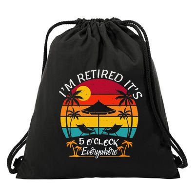 ItS 5 OClock Everywhere IM Retired Summer Retirement Drawstring Bag
