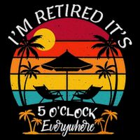 ItS 5 OClock Everywhere IM Retired Summer Retirement Drawstring Bag