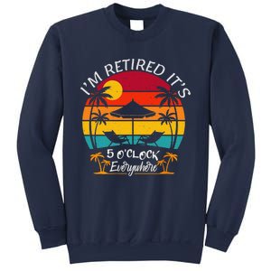 ItS 5 OClock Everywhere IM Retired Summer Retirement Sweatshirt