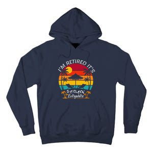 ItS 5 OClock Everywhere IM Retired Summer Retirement Tall Hoodie