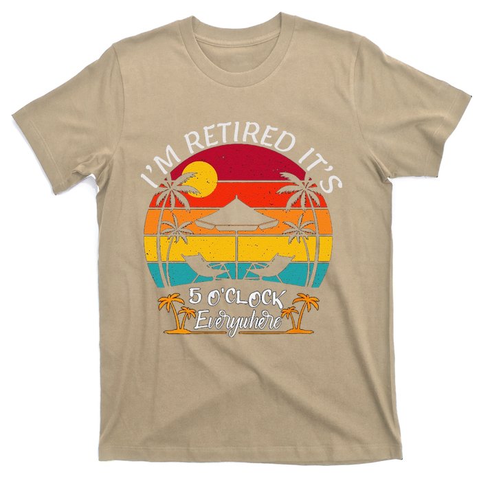 ItS 5 OClock Everywhere IM Retired Summer Retirement T-Shirt