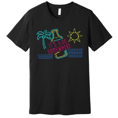 ItS 5 OClock Somewhere Beach Vacation Premium T-Shirt