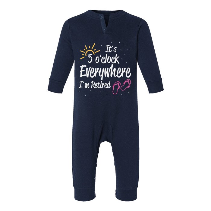 It's 5 O'Clock Everywhere I'm Retired Summer Vacation Outfit Infant Fleece One Piece