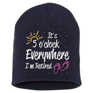 It's 5 O'Clock Everywhere I'm Retired Summer Vacation Outfit Short Acrylic Beanie