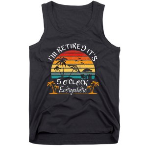 It's 5 O'Clock Everywhere I'm Retired summer Retirement Tank Top