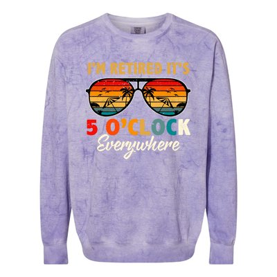 ItS 5 OClock Everywhere IM Retired Summer Retirement Colorblast Crewneck Sweatshirt