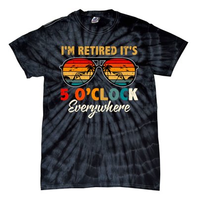 ItS 5 OClock Everywhere IM Retired Summer Retirement Tie-Dye T-Shirt