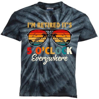 ItS 5 OClock Everywhere IM Retired Summer Retirement Kids Tie-Dye T-Shirt