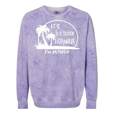 It's 5 o'clock Everywhere I'm Retired Summer Vacation Funny Colorblast Crewneck Sweatshirt